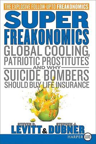 Cover image for Superfreakonomics: Global Cooling, Patriotic Prostitutes, and Why Suicide Bombers Should Buy Life Insurance