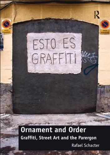 Cover image for Ornament and Order: Graffiti, Street Art and the Parergon