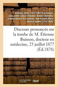 Cover image for Discours Prononces Sur La Tombe de M. Etienne Buisson, Docteur En Medecine A Auberchicourt