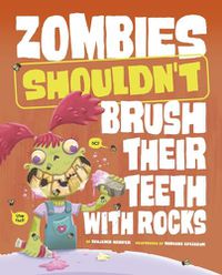 Cover image for Zombies Shouldn't Brush Their Teeth with Rocks