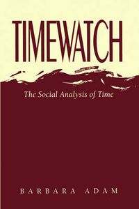 Cover image for Timewatch: Social Analysis of Time