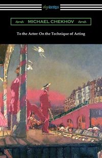 Cover image for To the Actor: On the Technique of Acting