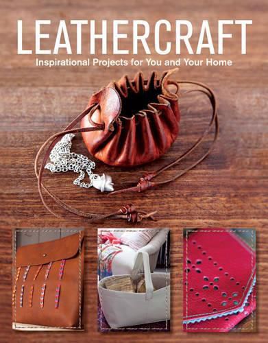 Leathercraft - Inspirational Projects for You and Your Home