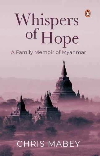 Cover image for Whispers of Hope: A Family Memoir of Myanmar