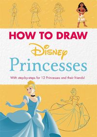 Cover image for Disney: How to Draw Princesses: With step-by-steps for 12 Princesses and their friends!