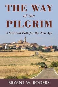 Cover image for The Way of the Pilgrim: A Spiritual Path for the New Age