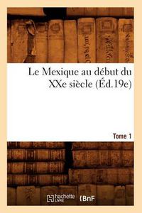 Cover image for Le Mexique Au Debut Du Xxe Siecle. Tome 1 (Ed.19e)