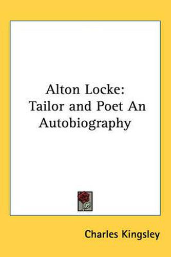 Cover image for Alton Locke: Tailor and Poet an Autobiography