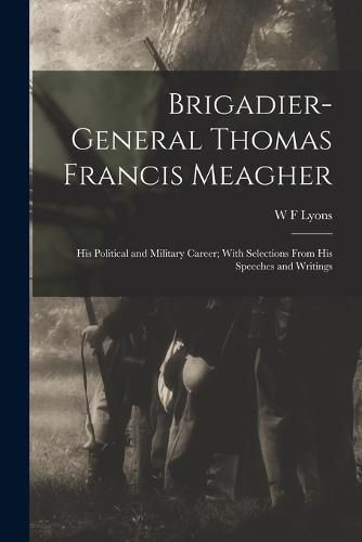 Brigadier-General Thomas Francis Meagher