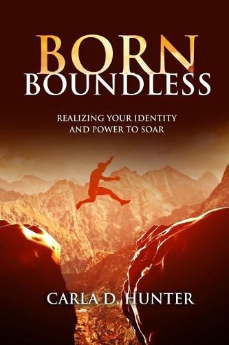 Cover image for Born Boundless: Realizing Your Identity and Power To Soar