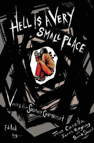 Hell Is A Very Small Place: Voices from Solitary Confinement