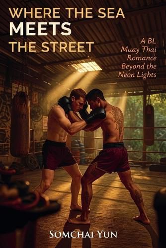 Cover image for Where the Sea Meets the Street - A BL Muay Thai Romance Beyond the Neon Lights