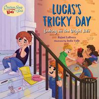 Cover image for Chicken Soup For the Soul KIDS: Lucas's Tricky Day: Looking on the Bright Side