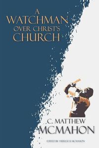 Cover image for A Watchman Over Christ's Church