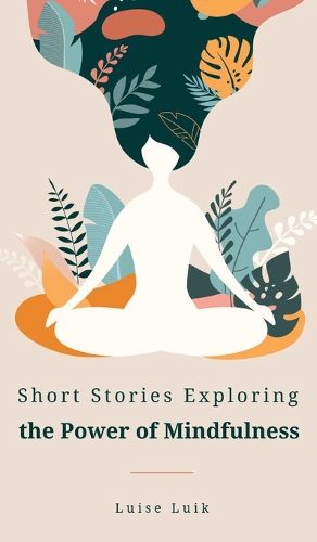 Short Stories Exploring the Power of Mindfulness