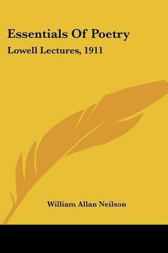 Essentials of Poetry: Lowell Lectures, 1911