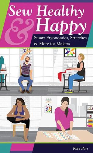 Cover image for Sew Healthy & Happy: Smart Ergonomics, Stretches & More for Makers