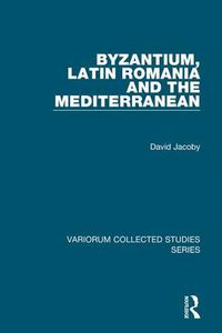 Cover image for Byzantium, Latin Romania and the Mediterranean