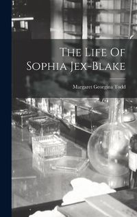 Cover image for The Life Of Sophia Jex-Blake