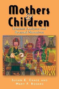 Cover image for Mothers and Children: Feminist Analyses and Personal Narratives