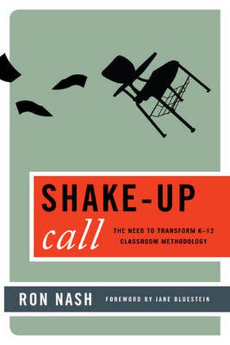 Cover image for Shake-Up Call: The Need to Transform K-12 Classroom Methodology