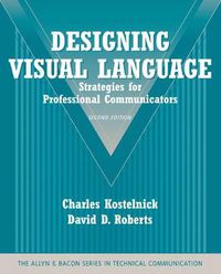 Cover image for Designing Visual Language: Strategies for Professional Communicators (Part of the Allyn & Bacon Series in Technical Communication)