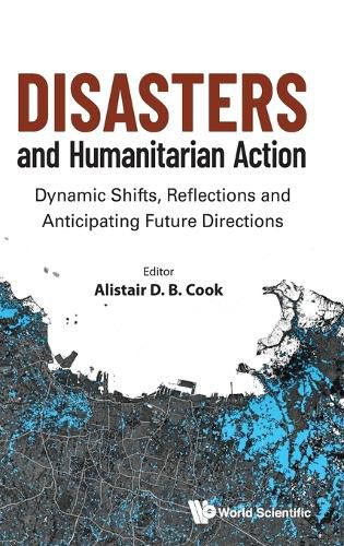 Cover image for Disasters And Humanitarian Action: Dynamic Shifts, Reflections And Anticipating Future Directions