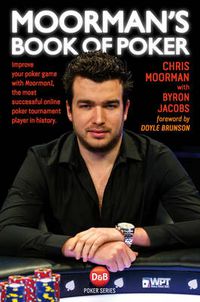 Cover image for Moorman's Book of Poker: Improve your poker game with Moorman1, the most successful online poker tournament player in history