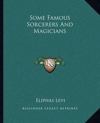 Cover image for Some Famous Sorcerers and Magicians