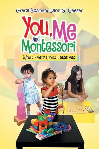 Cover image for You, Me and Montessori: What Every Child Deserves