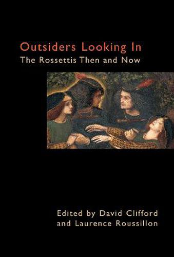 Outsiders Looking In: The Rossettis Then and Now