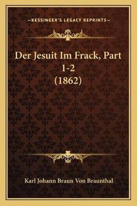 Cover image for Der Jesuit Im Frack, Part 1-2 (1862)