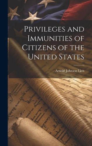 Cover image for Privileges and Immunities of Citizens of the United States