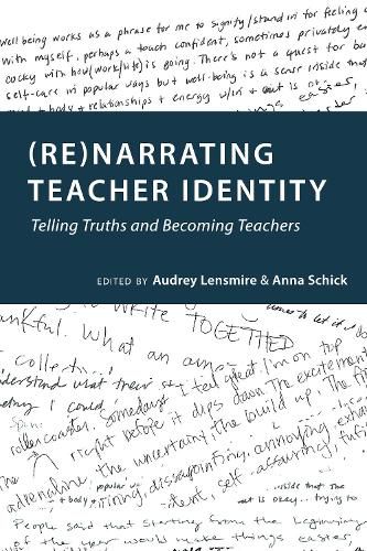 (Re)narrating Teacher Identity: Telling Truths and Becoming Teachers