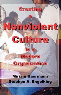 Cover image for Creating a Nonviolent Culture in a Modern Organization