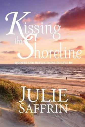 Cover image for Kissing the Shoreline: Quotes and Reflections to Live By