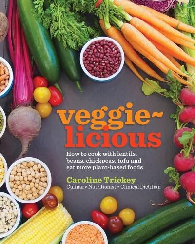 Cover image for veggie-licious: how to cook with lentils, beans, chickpeas, tofu and eat more plant-based foods