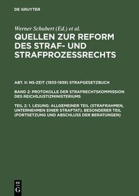 Cover image for Quellen zur Reform des Straf- und Strafprozessrechts, Teil 2, 1. Lesung: Allgemeiner Teil (Strafrahmen, Unternehmen einer Straftat). Besonderer Teil (Fortsetzung und Abschluss der Beratungen)