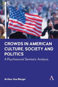 Cover image for Crowds in American Culture, Society and Politics