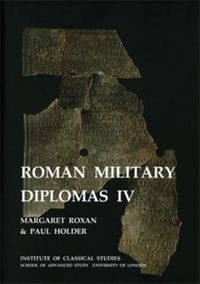 Cover image for Roman Military Diplomas: v. 4 (BICS Supplement 82)