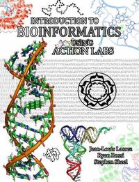 Cover image for Introduction to Bioinformatics Using Action Labs