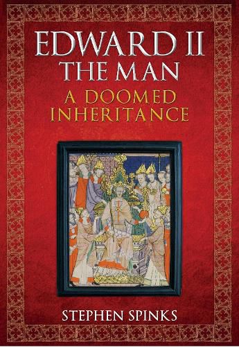 Cover image for Edward II the Man: A Doomed Inheritance