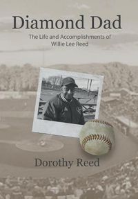 Cover image for Diamond Dad: The Life and Accomplishments of Willie Lee Reed