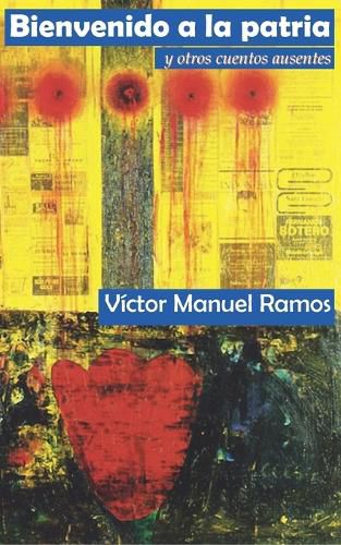 Cover image for Bienvenido a la patria y otros cuentos ausentes