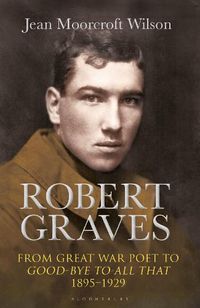 Cover image for Robert Graves: From Great War Poet to Good-bye to All That (1895-1929)