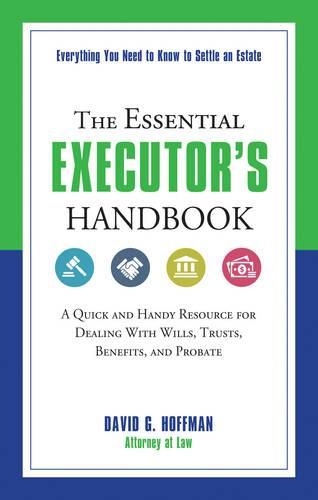 Cover image for The Essential Executor's Handbook: A Quick and Handy Resource for Dealing with Wills, Trusts, Benefits, and Probate