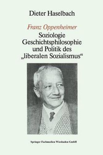 Cover image for Franz Oppenheimer: Soziologie, Geschichtsphilosophie Und Politik Des  Liberalen Sozialismus