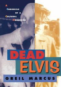 Cover image for Dead Elvis: A Chronicle of a Cultural Obsession