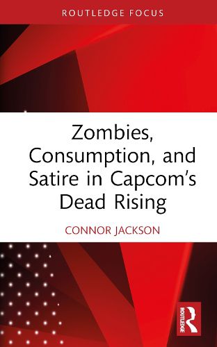 Zombies, Consumption, and Satire in Capcom's Dead Rising