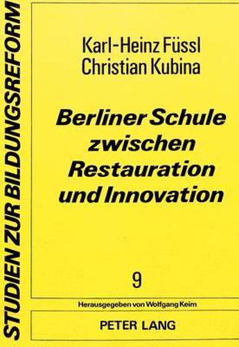 Cover image for Berliner Schule Zwischen Restauration Und Innovation: Zielkonflikte Um Das Berliner Schulwesen 1951-1968